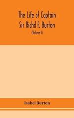 The life of Captain Sir Richd F. Burton (Volume I)