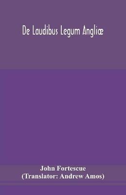 De laudibus legum Angliae - John Fortescue - cover