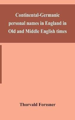 Continental-Germanic personal names in England in Old and Middle English times - Thorvald Forssner - cover