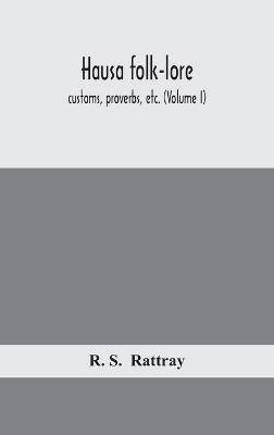 Hausa folk-lore, customs, proverbs, etc. (Volume I) - R S - cover