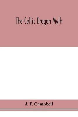 The Celtic dragon myth - J F Campbell - cover