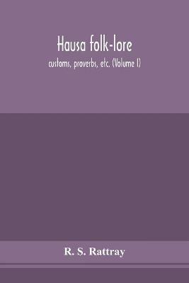 Hausa folk-lore, customs, proverbs, etc. (Volume I) - R S - cover