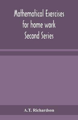 Mathematical exercises for home work Second Series - A T Richardson - cover