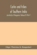 Castes and tribes of southern India. Assisted by K. Rangachari (Volume V) M to P