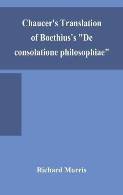 Chaucer's translation of Boethius's "De consolatione philosophiae" - Richard Morris - cover