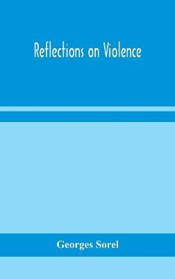 Reflections on violence - Georges Sorel - cover