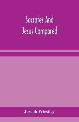 Socrates and Jesus compared - Joseph Priestley - cover