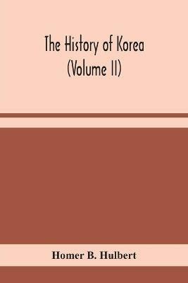 The history of Korea (Volume II) - Homer B Hulbert - cover
