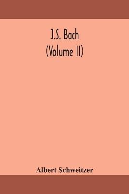 J.S. Bach (Volume II) - Albert Schweitzer - cover