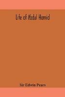 Life of Abdul Hamid - Edwin Pears - cover