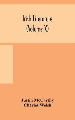 Irish literature (Volume X) - Justin McCarthy,Charles Welsh - cover