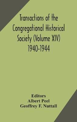 Transactions of the Congregational Historical Society (Volume XIV) 1940-1944 - Geoffrey F Nuttall - cover