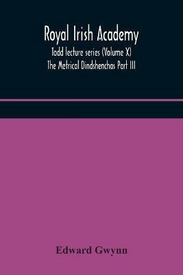 Royal Irish Academy; Todd lecture series (Volume X) The Metrical Dindshenchas Part III. - Edward Gwynn - cover