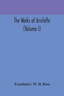 The works of Aristotle (Volume I) - cover