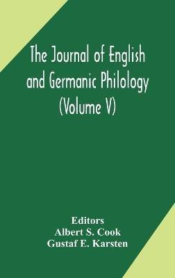 The Journal of English and Germanic philology (Volume V) - Gustaf E Karsten - cover