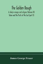 The golden bough: a study in magic and religion (Volume III); Taboo and the Perils of the Soul (part II)