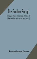 The golden bough: a study in magic and religion (Volume III); Taboo and the Perils of the Soul (part II)
