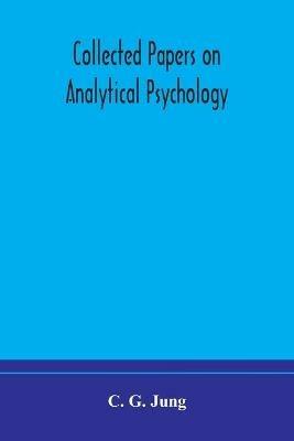 Collected papers on analytical psychology - C G Jung - cover