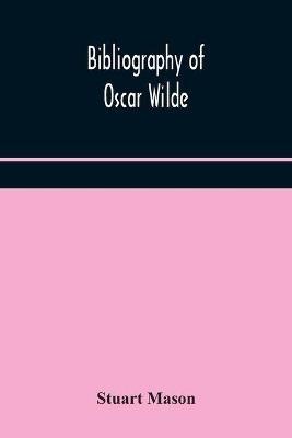 Bibliography of Oscar Wilde - Stuart Mason - cover