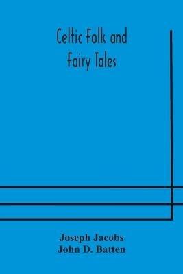 Celtic Folk and Fairy Tales - Joseph Jacobs,John D Batten - cover