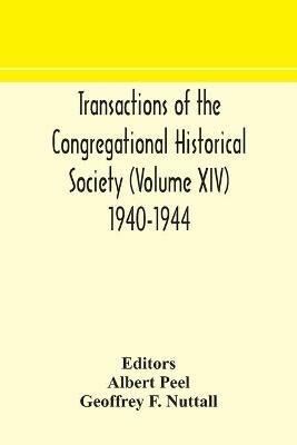 Transactions of the Congregational Historical Society (Volume XIV) 1940-1944 - Geoffrey F Nuttall - cover