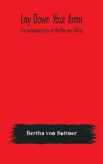 Lay down your arms: the autobiography of Martha von Tilling
