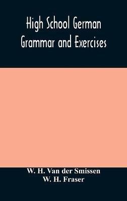 High School German Grammar and Exercises - W H Van Der Smissen,W H Fraser - cover