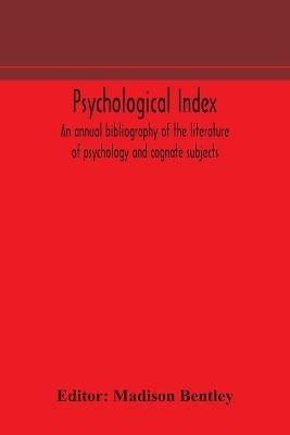 Psychological index; an annual bibliography of the literature of psychology and cognate subjects - cover