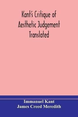 Kant's Critique of aesthetic judgement Translated, With Seven Introductory Essays, Notes, and Analytical Index - Immanuel Kant,James Creed Meredith - cover