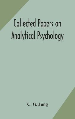 Collected papers on analytical psychology - C G Jung - cover