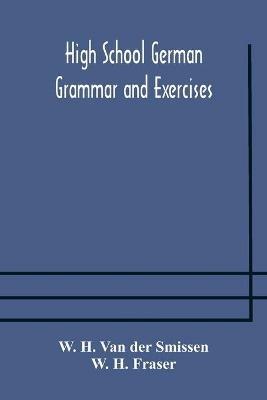 High School German Grammar and Exercises - W H Van Der Smissen,W H Fraser - cover