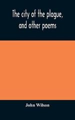 The city of the plague, and other poems