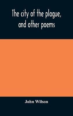 The city of the plague, and other poems - John Wilson - cover