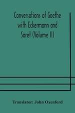 Conversations of Goethe with Eckermann and Soret (Volume II)