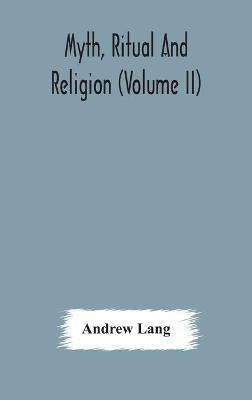 Myth, ritual and religion (Volume II) - Andrew Lang - cover