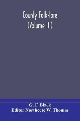 County Folk-lore (Volume III) - G F Black - cover