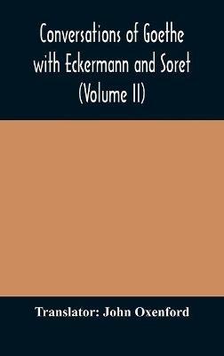Conversations of Goethe with Eckermann and Soret (Volume II) - cover