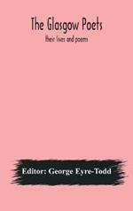 The Glasgow poets: their lives and poems