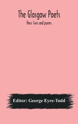 The Glasgow poets: their lives and poems - cover