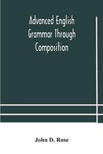 Advanced English grammar through composition