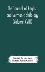 The Journal of English and Germanic philology (Volume XVIII)