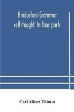 Hindustani grammar self-taught. In four parts: 1. A simplified grammar. 2. Exercises and examination papers. 3. The vernacular. 4. Key and English-Hindustani Dictionary. Third Edition Revised by Shams'ul 'Ulama Sayyid 'Ali Bilgrami