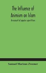 The influence of animism on Islam: an account of popular superstitions