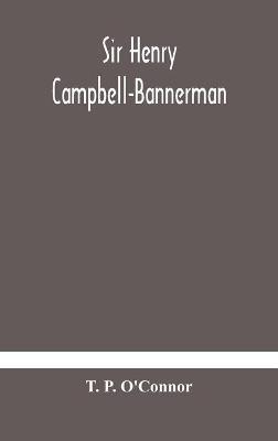 Sir Henry Campbell-Bannerman - T P O'Connor - cover