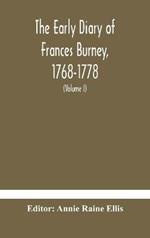 The early diary of Frances Burney, 1768-1778: with a selection from her correspondence, and from the journals of her sisters Susan and Charlotte Burney (Volume I)