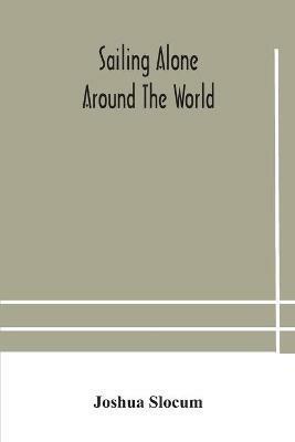 Sailing alone around the world - Joshua Slocum - cover