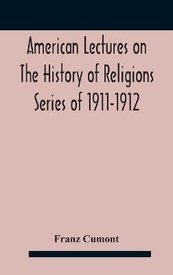 American Lectures On The History of Religions Series of 1911-1912 Astrology and religion among the Greeks and Romans - Franz Cumont - cover
