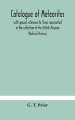 Catalogue of meteorites: with special reference to those represented in the collection of the British Museum (Natural History)