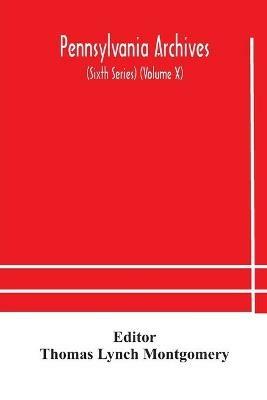 Pennsylvania archives (Sixth Series) (Volume X) - cover