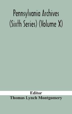 Pennsylvania archives (Sixth Series) (Volume X) - cover